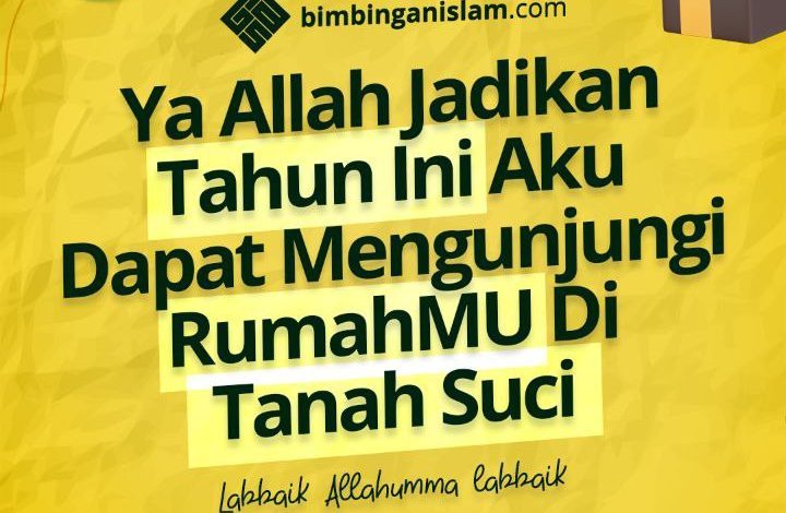 Ya Allah Jadikan Tahun Ini Aku Dapat Mengunjungi RumahMU Di Tanah Suci