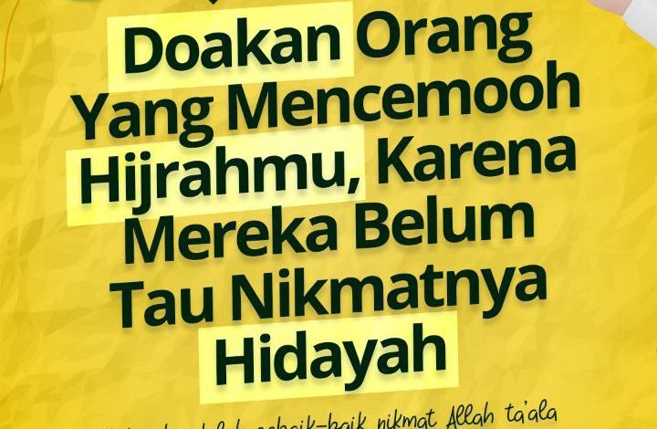 Doakan Orang Yang Mencemooh Hijrahmu, Karena Mereka Belum Tau Nikmatnya Hidayah