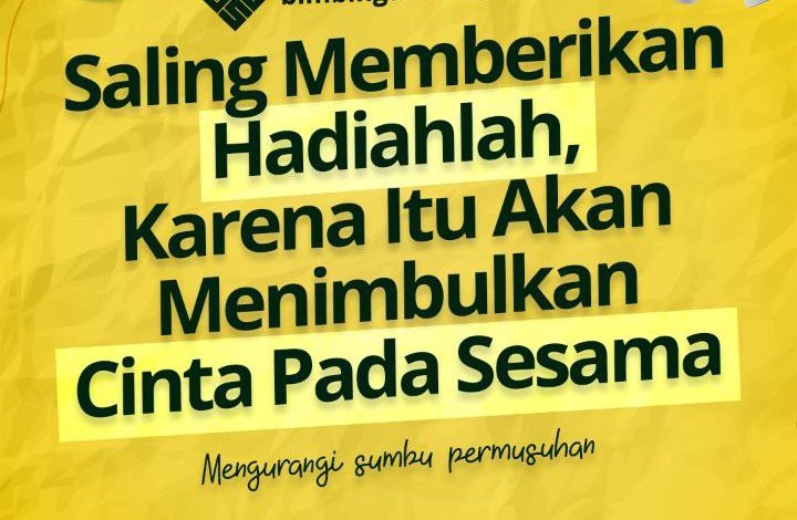 Saling Memberikan Hadiahlah, Karena Itu Akan Menimbulkan Cinta Pada Sesama