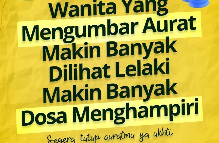 Wanita Yang Mengumbar Aurat Makin Banyak Dilihat Lelaki Makin Banyak Dosa Menghampiri