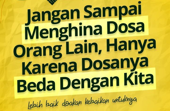 Jangan Sampai Menghina Dosa Orang Lain, Hanya Karena Dosanya Beda Dengan Kita