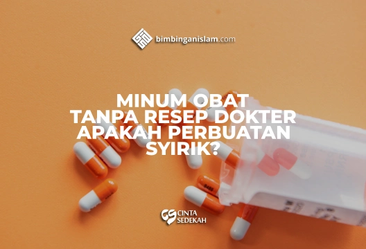 Minum Obat Tanpa Resep Dokter, Apakah Perbuatan Syirik? Para pembaca Bimbinganislam.com yang memiliki akhlaq mulia berikut kami sajikan tanya jawab, serta pembahasan tentang Minum Obat Tanpa Resep Dokter, Apakah Perbuatan Syirik?, selamat membaca. Pertanyaan: بِسْـمِ اللّهِ الرَّحْمَنِ الرَّحِيْمِ اَلسَّلاَمُ عَلَيْكُمْ وَرَحْمَةُ اللّهِ وَبَرَكَاتُهُ Ijin bertanya, apakah termasuk berbuat syirik jika kita minum obat sembarangan tanpa resep dokter ketika sakit, Contoh beberapa orang ada yang sakit diare, lalu beli obat supertetra di apotik tanpa resep dokter, padahal supertetra itu obat antibiotik untuk mengobati bakteri (bukan obat untuk diare). Apakah perbuatan ini termasuk jatuh dalam kesyirikan, جزاك اللهُ خيراً Ditanyakan oleh Santri Mahad Bimbingan Islam Jawaban: وَعَلَيْكُمُ السَّلاَمُ وَرَحْمَةُ اللّهِ وَبَرَكَاتُهُ بِسْـمِ اللّهِ Alhamdulillāh Washshalātu wassalāmu 'alā rasūlillāh, wa 'alā ālihi wa ash hābihi ajma'in. Insyaallah tidak sampai kepada kesyirikan, karena masih ada benang merah dengan apa yang di inginkannya walau itu di rasa lemah. Kesyirikan terjadi bila obat di yakini akan menyembuhkan penyakit nya, dan ia telah menggantungkan hatinya kepada selain Allah. Sebagaimana yang kita pahami bahwa berobat hukumnya di perbolehkan, sebagai bentuk ikhtiyar yang diperintahkan selama keyakinan penuh bahwa kesembuhan di tangan Allah, berdasarkan hadits Usamah bin Syarik Radhiyallahu 'Anhu ia berkata: "Seorang Arab badui bertanya: "Wahai Rasulullah, bolehkah kita berobat?" Rasulullah Shalallahu 'Alaihi Wassalam bersabda: "Berobatlah, karena Allah telah menetapkan obat bagi setiap penyakit yang diturunkan-Nya, kecuali satu penyakit!" Para sahabat bertanya: "Penyakit apa itu wahai Rasulullah?" Beliau menjawab: "Pikun." (H.R At-Tirmidzi IV/383 No:1961) Menurut ulama Syafi'iyah hukum berobat menjadi mustahab bilamana dipastikan tidak begitu membawa faidah. Namun bilamana dipastikan berfaidah maka hukumnya wajib, seperti membalut luka misalnya. Di antaranya adalah transfusi darah, untuk beberapa kondisi tertentu. Silakan baca buku Hasyiyah Ibnu Abidin V/249 dan 215, Al-Hidayah takmilah Fathul Qadir VIII/134, Al-Fawakih Ad-Dawani II/440, Raudhatuth Thalibin II/96, Kasyful Qana' II/76, Al-Inshaf II/463, Al-Adabus Syar'iyyah II/359 dan Hasyiyatul Jumal II/134. Sehingga , bila dirasa tidak ada hubungannya atau secara ilmiyah sangat kecil maka menggunakannya atau tidak menggunakannya hukumnya boleh. Wallahu A'lam, Wabillahittaufiq. Dijawab dengan ringkas oleh: Ustadz Mu’tashim, Lc. MA. حفظه الله