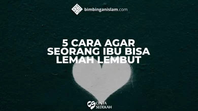 5 CARA AGAR SEORANG IBU BISA LEMAH LEMBUT