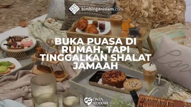 BUKA PUASA DI RUMAH, TAPI TINGGALKAN SHALAT JAMAAH