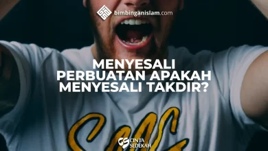 MENYESALI PERBUATAN APAKAH MENYESALI TAKDIR