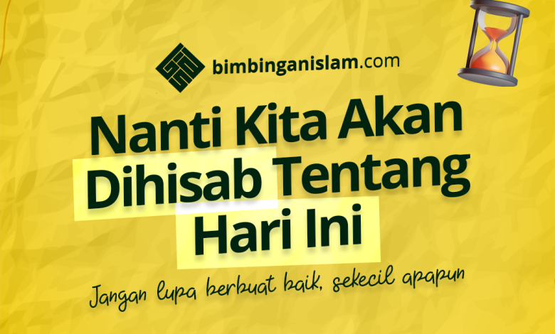 Nanti Kita Akan Dihisab Tentang Hari Ini