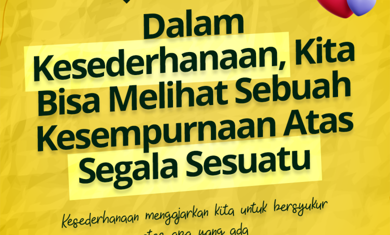 Dalam Kesederhanaan, Kita Bisa Melihat Sebuah Kesempurnaan Atas Segala Sesuatu
