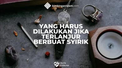 Yang Harus Dilakukan Jika Terlanjur Berbuat Syirik