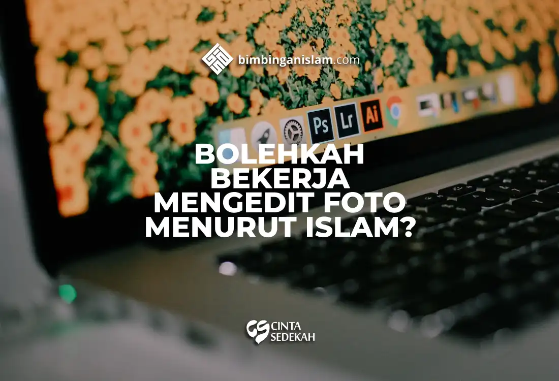Bolehkah Bekerja Mengedit Foto Menurut Islam?
