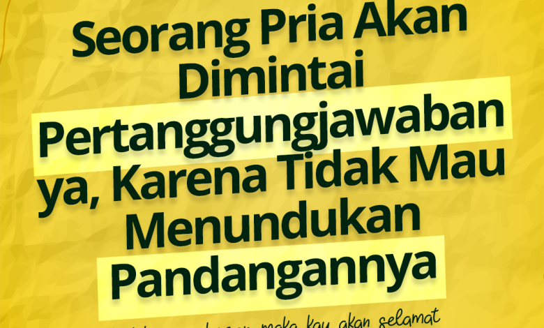 Seorang Pria Akan Dimintai Pertanggungjawabannya, Karena Tidak Mau Menundukan Pandangannya