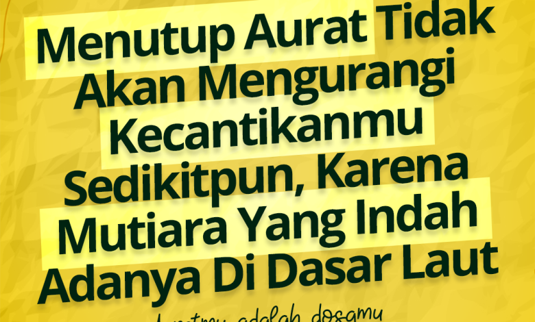 Menutup Aurat Tidak Akan Mengurangi Kecantikanmu Sedikitpun, Karena Mutiara Yang Indah Adanya Di Dasar Laut