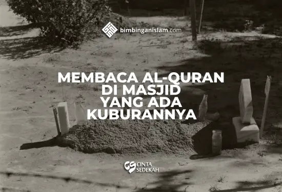 Membaca Al Quran di Masjid Yang Ada Kuburannya