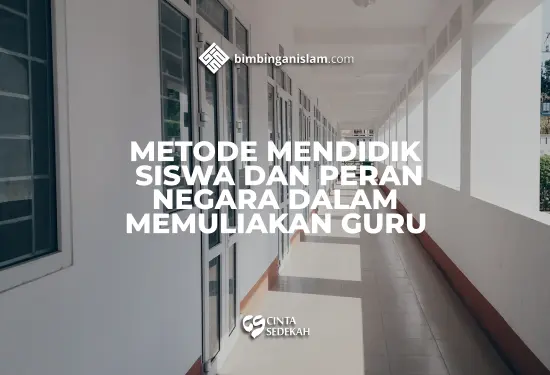 Metode Mendidik Siswa & Peran Negara Dalam Memuliakan Guru
