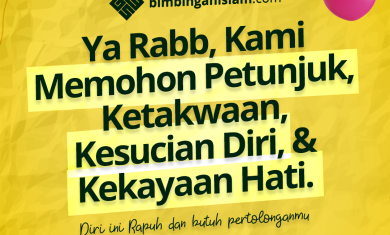 Ya Rabb, Kami Memohon Petunjuk, Ketakwaan, Kesucian Diri, Dan Kekayaan Hati.
