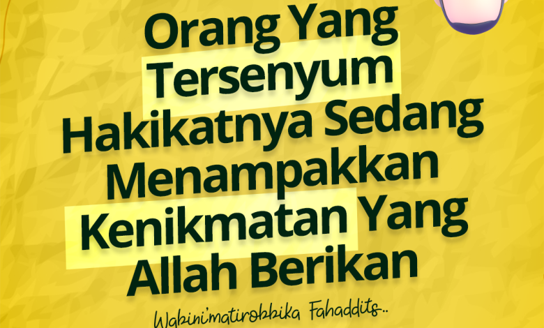 Orang Yang Tersenyum Hakikat Nya Sedang Menampakkan Kenikmatan Yang Allah Berikan