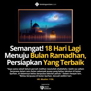 Semangat! 18 Hari Lagi Menuju Bulan Ramadhan, Persiapkan Yang Terbaik.